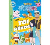 Pokemon Les Horizons: C'est toi le héros !