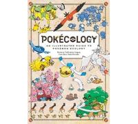 Pokécology: An Illustrated Guide to Pokémon Ecology: A groundbreaking, BRAND NEW OFFICIAL, full-colour illustrated guide to Pokémon. Perfect for fans of all ages.