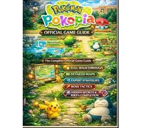 POKÉMON POKOPIA: COMPLETE OFFICIAL GAME GUIDE Full Mission Walkthroughs, Interactive Region Maps, Pokémon Locations, Evolution Chains, Advanced Combat ... Hidden Areas, and 100% Completion Strategies
