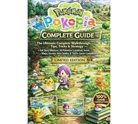 POKÉMON POKOPIA GAME GUIDE: The Ultimate Complete Walkthrough, Tips, Tricks & Strategy - Full Story Missions, All Pokémon Locations, Items, Maps, ... & 100% Game Completion Limited Edition