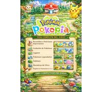 Pokemon Pokopia: GUÍA COMPLETA DEL JUEGO: La Guía Definitiva Con Walkthrough Completo, Evoluciones Pokémon, Ubicaciones, Legendarios, Materiales y Secretos Para El 100% Del Juego