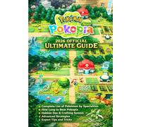 POKÉMON POKOPIA NEW 2026 OFFICIAL ULTIMATE GUIDE: Complete List of Pokémon by Specialties, How Long to Beat Pokopia, Habitat Dex, Crafting System, Advanced Strategies, Expert Tips and Tricks