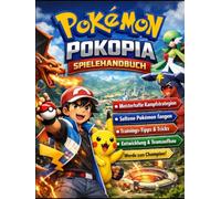 POKÉMON POKOPIA SPIELANLEITUNG: Der ultimative Leitfaden, um Kämpfe zu meistern, seltene Pokémon zu fangen und in Pokopia zum Champion aufzusteigen.