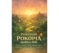 Pokémon Pokopia Spielführer 2026: Meistere jeden Kampf, erkunde jedes Geheimnis, fange sie alle und werde ein legendärer Trainer