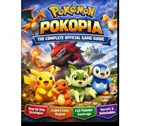 POKÉMON POKOPIA THE COMPLETE OFFICIAL GAME GUIDE: Your Essential Guide to Strategy, Exploration, and Complete Mastery from First Steps to Ultimate Victory