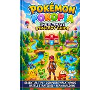 POKÉMON POKOPIA : The Ultimate Strategy Guide