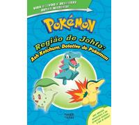 Pokémon: Região de Johto & Região de Kanto: Ash Ketchum, Detetive de Pokémon & Eu Escolho-te a Ti!