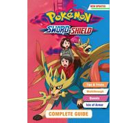 Pokémon Sword and Shield Complete Game Guide : Including Isle of Armor, The Crown Tundra, Main Story, Side Quests, Legendary Pokémon, and More