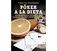 Póker a la dieta. El juego para alcanzar tu peso ideal y mantenerlo de una forma natural y sencilla (Serendipity)