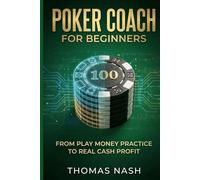 Poker Coach for Beginners: From Play Money Practice to Real Cash Profit