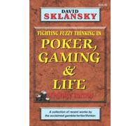 Poker, Gaming, and Life - Expanded Edition: Fighting Fuzzy Thinking (Sklansky Poker/Gambling Series)