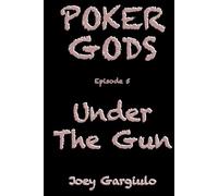 POKER GODS: Episode 5: UNDER THE GUN (POKER GODS The Series)
