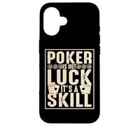 Poker Is Not Luck Its A Skill Carcasa para iPhone 16