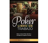 POKER LIBRO DE TRABAJO: Mejore su Juego de Poker: Ejercicios y Estrategias para Jugadores Avanzados