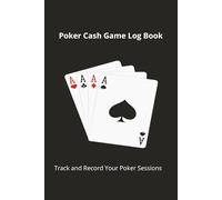 Poker Log Book | Poker Cash Game Log Book | Track and Record Your Poker Sessions | 6 x 9, 110 pages: Track Your Texas Hold’em Cash Game Sessions Like a Pro