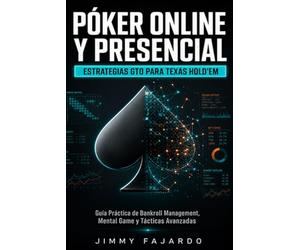 Póker Online y Presencial: Estrategias GTO para Texas Hold’em: Guía Práctica de Bankroll Management, Mental Game y Tácticas Avanzadas para Torneos y Cash Games (GTO Póker: La Ciencia del Bluff)