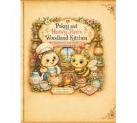 Pokey and Honey Bee's Woodland Kitchen: A Cooking and Coloring Book for Kids Ages 6-10 (Woodland Tales)