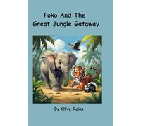 Poko and the Great Jungle Getaway: An adventurous journey through the wild and wonderful jungle.