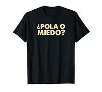 POLA O MIEDO. FRASE POPULAR DE BOGOTA Y MEDELLIN Camiseta