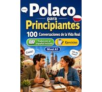 Polaco para Principiantes A1: 100 Diálogos Bilingües de la Vida Real: Aprende frases útiles con traducción al español, vocabulario y ejercicios para principiantes y adultos