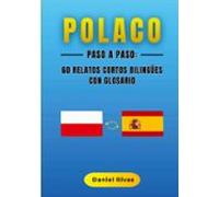 Polaco Paso A Paso: 60 Relatos Cortos Bilingues Con Glosario
