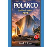 POLANCO GUIDA DI VIAGGIO 2026: “Una guida pratica alla cultura, alla ristorazione, alle stagioni e ai viaggi intelligenti in un quartiere di Città del Messico” (Explore planet)
