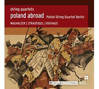 Poland Abroad, vol. 7. Quatuors à cordes. Polish String Quartet Berlin.