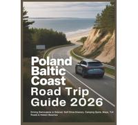 Poland Baltic Coast Road Trip Guide 2026: Driving Swinoujscie to Gdansk: Self-Drive Itinerary, Camping Spots, Maps, Toll Roads & Hidden Beaches (Wayfinder Travel Series)