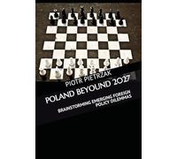 POLAND BEYOND 2027: BRAINSTORMING DYNAMIC FOREIGN POLICY DILEMMAS (In Statu Nascendi Think Tank)