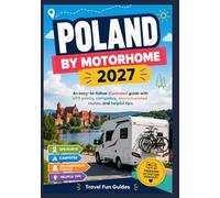 Poland By Motorhome 2027: An easy-to-follow illustrated guide with GPS points, campsites, recommended routes, and helpful tips.