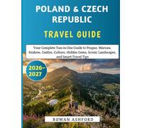 Poland & Czech Republic Travel Guide 2026-2027: Your Complete Two-in-One Guide to Prague, Warsaw, Kraków, Castles, Culture, Hidden Gems, Scenic Landscapes, and Smart Travel Tips