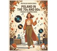 Poland in the 70s and 80s - vintage coloring book: A Retro Fashion & Lifestyle Journey: 30 Bold and Easy Designs from the Heart of Eastern Europe (Nostalgia Haven Series)