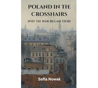 Poland in the Crosshairs: Why the War Began There