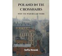Poland in the Crosshairs: Why the War Began There