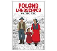 Poland Landscapes Coloring Book: 50 Peaceful Polish Scenes Featuring Traditional Villages, Historic Architecture, Countryside Views, Forests and Rivers for Relaxing Adult Coloring