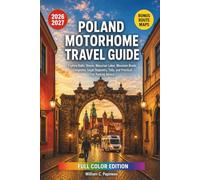 POLAND MOTORHOME TRAVEL GUIDE 2026-2027: Explore Baltic Shores, Masurian Lakes, Mountain Roads, Campsites, Legal Stopovers, Tolls, and Practical City Parking Advice