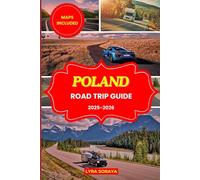 POLAND ROAD TRIP GUIDE 2025-2026: Plan, Drive & Experience Poland cities Like Never Before: Scenic Journeys, Historic Villages & Unforgettable Moments