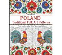 POLAND Traditional Folk Art Patterns / Coloring Book for Kids, Teens and Adults / Explore & Color / Stress-Relief, Mindful Designs & Relaxing Polish ... Pages for Relaxation & Mindfulness Activities