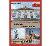POLAND TRAVEL GUIDE 2025-2026: Explore Poland’s Historic Capital Like a Local - Must-See Attractions, Hidden Gems, Food & Whisky, and Insider Tips for an Unforgettable Trip