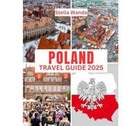 Poland Travel Guide 2025: Time to Visit, Must-See Places, Top Accommodations, Rules and Regulations to Follow, and the Best Restaurants Across the Country