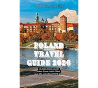 Poland Travel Guide 2026: A 7-10 Day Itinerary Covering Kraków, Warsaw, Gdańsk, Historic Sites, and Cultural Highlights