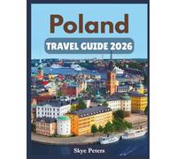 Poland Travel Guide 2026: "Best Cities, Local Advice, Simple Itineraries"
