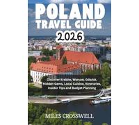 POLAND TRAVEL GUIDE 2026: Discover Kraków, Warsaw, Gdańsk, Hidden Gems, Local Cuisine, Itineraries, Insider Tips and Budget Planning