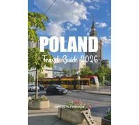 POLAND TRAVEL GUIDE 2026: Explore Kraków, Warsaw, Gdańsk & Unforgettable Vacations