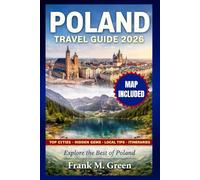 Poland Travel Guide 2026: The Complete Guide to Cities, Culture, Nature, Itineraries, and Local Experiences