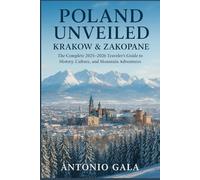 POLAND UNVEILED: Krakow & Zakopane: The Complete 2025-2026 Traveler’s Guide to History, Culture, and Mountain Adventures