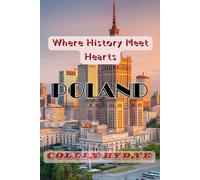 POLAND: Where History Meets heart