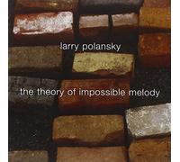 Polansky : The Theory of Impossible Melody.