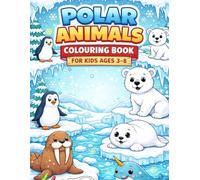 Polar Animals Colouring Book for Kids Ages 3-8: 50 Polar Animal Colouring Pages with Blank Pages for Comfortable Colouring