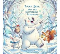 Polar Bear and the Snowflake Symphony: A Magical Winter Adventure for Kids Ages 3-7 | Fun Snow Music Story with Forest Friends